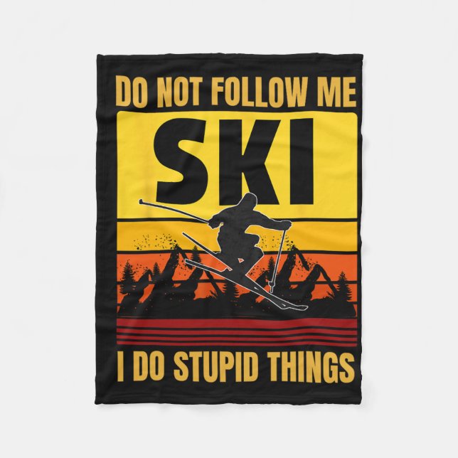 Don't Follow Me I Do Stupid Things Funny Ski Skiin Fleece Blanket (Front)
