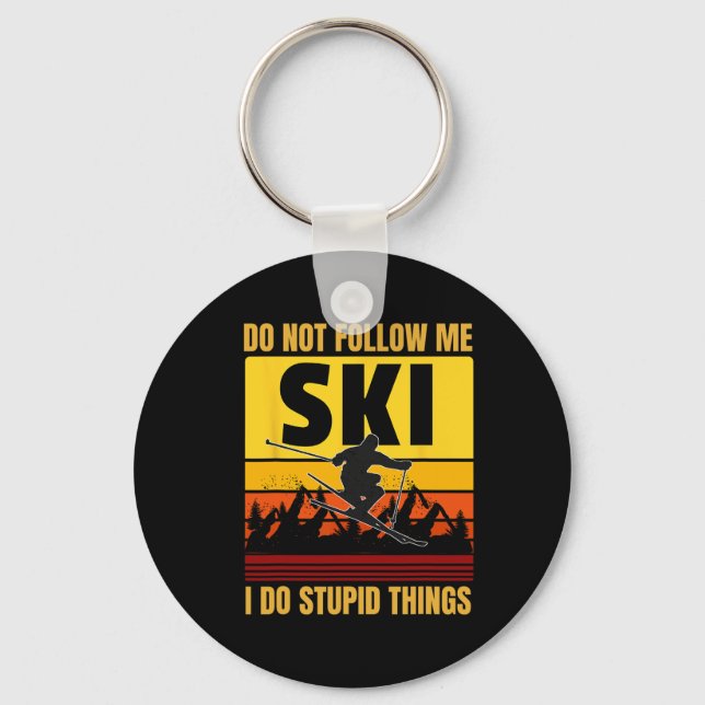 Don't Follow Me I Do Stupid Things Funny Ski Skiin Keychain (Front)