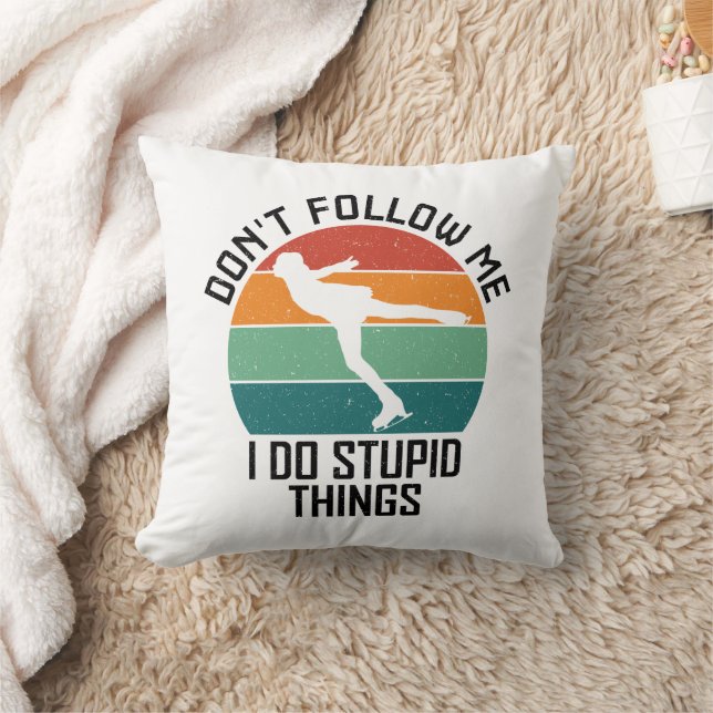 Don't Follow Me I Do Stupid Things Ice Skater Cool Throw Pillow (Blanket)