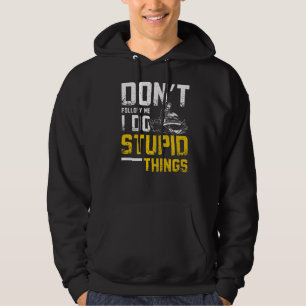 Don't Follow Me I Do Stupid Things Jet Ski Hoodie
