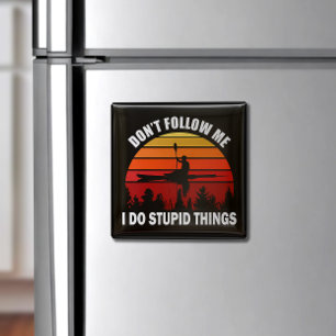 Don't Follow Me I Do Stupid Things Kayak Vintage Magnet