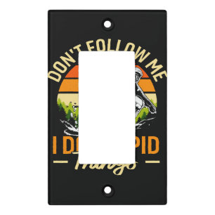 Don't Follow Me I Do Stupid Things Light Switch Cover