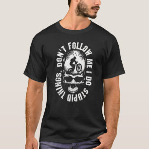 Don't Follow Me I Do Stupid Things Mountain Biking T-Shirt