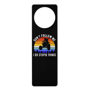Don't Follow Me I Do Stupid Things - Quad ATV I Door Hanger