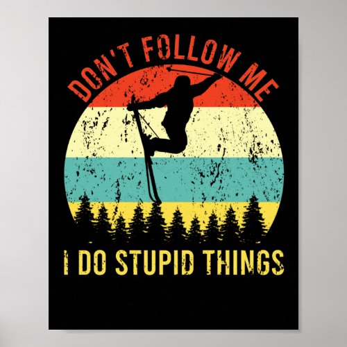 Dont Follow Me I Do Stupid Things Retro Skiing Poster