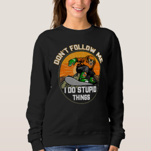 Don't Follow Me I Do Stupid Things Retro Snowboa Sweatshirt