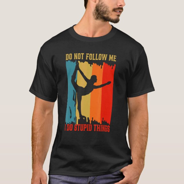 Dont Follow Me I Do Stupid Things   Retro Yoga Cos T-Shirt (Front)