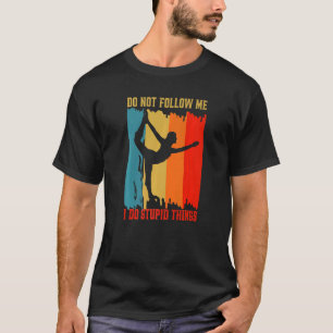 Dont Follow Me I Do Stupid Things  Retro Yoga Cost T-Shirt