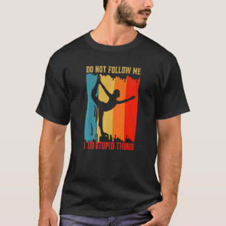 Dont Follow Me I Do Stupid Things  Retro Yoga Cost T-Shirt