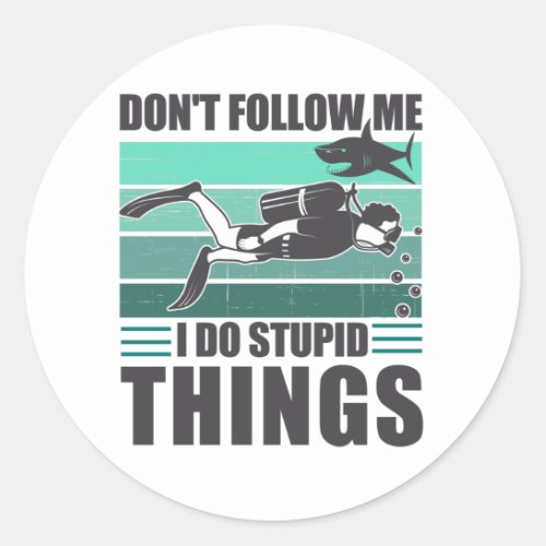 Dont Follow Me I Do Stupid Things Scuba Diver Classic Round Sticker