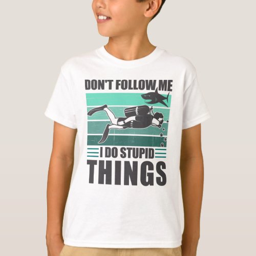 Dont Follow Me I Do Stupid Things Scuba Diver T_Shirt