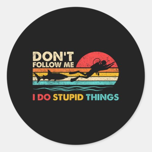 Dont Follow Me I Do Stupid Things Scuba Diving Classic Round Sticker