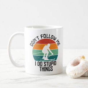 Don't Follow Me I Do Stupid Things Skiing Lovers Coffee Mug