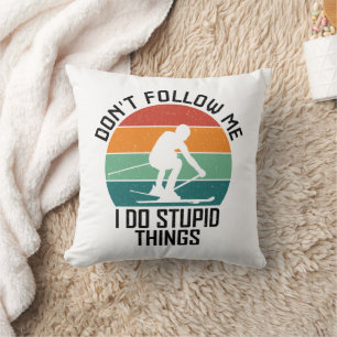 Don't Follow Me I Do Stupid Things Skiing Lovers  Throw Pillow