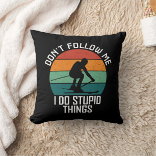 Don't Follow Me I Do Stupid Things Skiing Lovers Throw Pillow