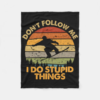 Don't Follow Me I Do Stupid Things Snowboarding 3 Fleece Blanket