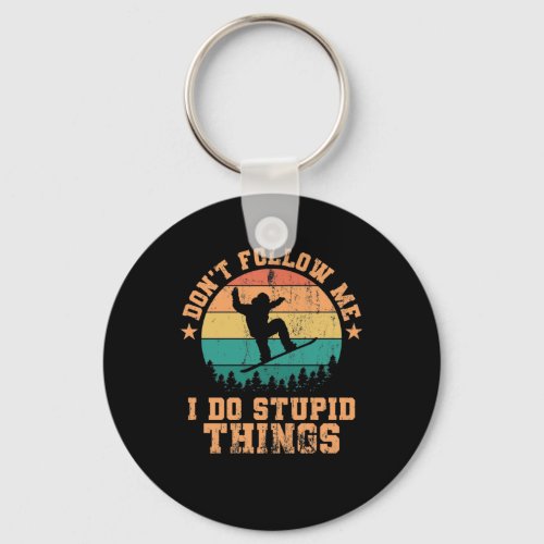 Dont Follow Me I Do Stupid Things Snowboarding Keychain