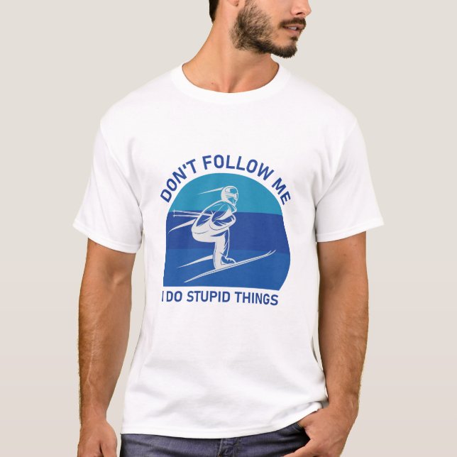 Don't follow me i do stupid things - Snowboarding  T-Shirt (Front)
