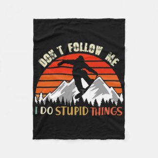 Don't Follow Me I Do Stupid Things Snowboarding Vi Fleece Blanket