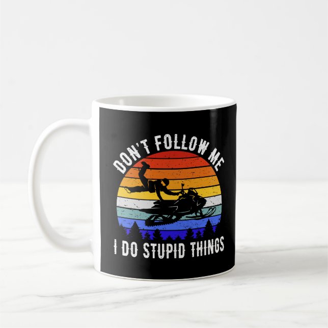 Don't Follow Me I Do Stupid Things - Snowmobile I Coffee Mug (Left)