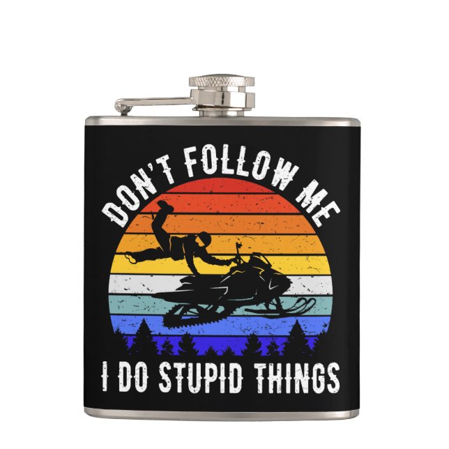 Don't Follow Me I Do Stupid Things - Snowmobile I Flask (Front)