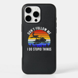 Don't Follow Me I Do Stupid Things - Snowmobile I iPhone 16 Pro Max Case