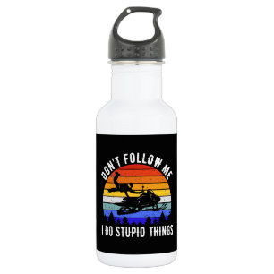 Don't Follow Me I Do Stupid Things - Snowmobile I Stainless Steel Water Bottle