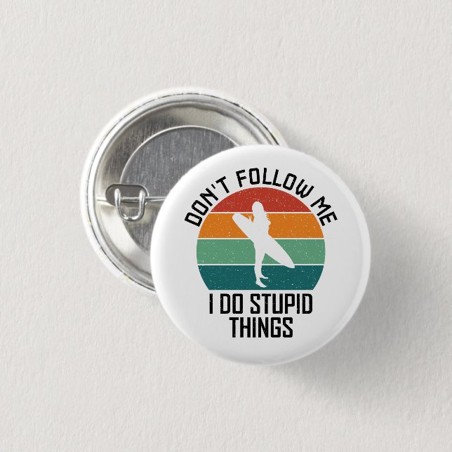 Don't Follow Me I Do Stupid Things Surfing Lovers Button (Front & Back)