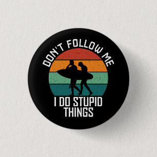 Don't Follow Me I Do Stupid Things Surfing Lovers Button