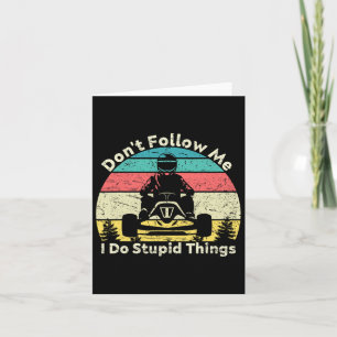 Don't Follow Me I Do Stupid Things Vintage Racing Card