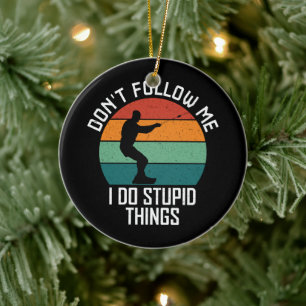 Don't Follow Me I Do Stupid Things wakeboarding Ceramic Ornament