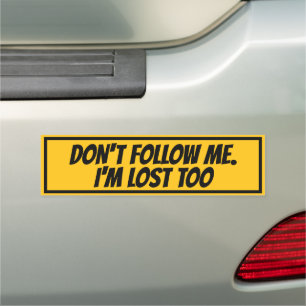 DON'T FOLLOW ME, I'M LOST TOO CAR MAGNET