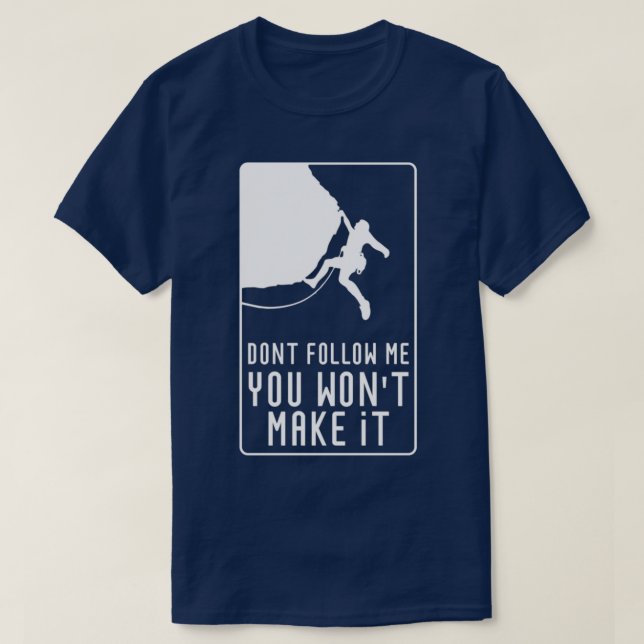 Dont follow me rock climbing funny T-Shirt (Design Front)