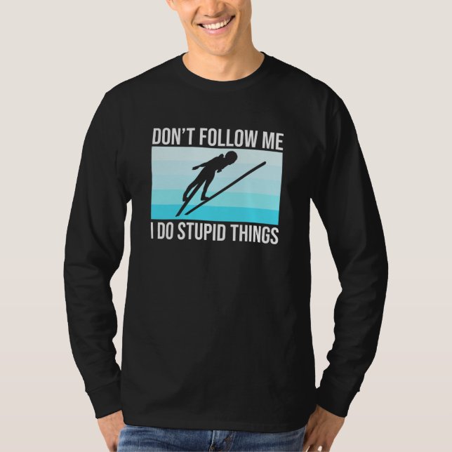 Don't Follow Me Ski Skiing Skier Snowboard Sports T-Shirt (Front)