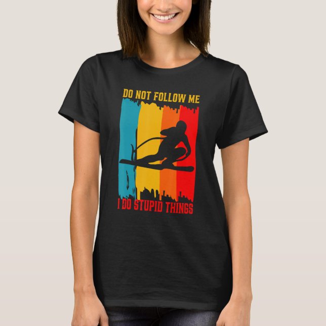 Dont Follow Me Skiing Ski Skier Skiers Retro Vinta T-Shirt (Front)