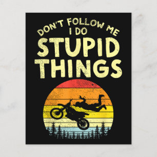 Dont Follow Me Stupid Things Funny Motocross Dirt 