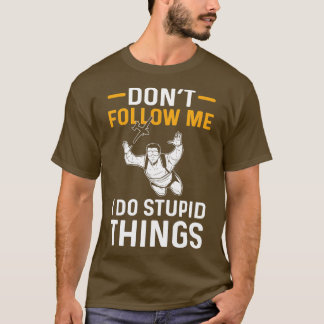Dont Follow Me T-Shirt