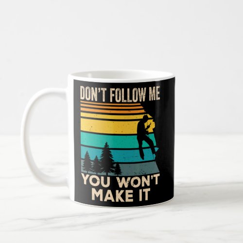 Dont Follow Me You Wont Make It  Boulder Rock Cl Coffee Mug