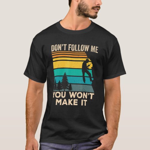 Dont Follow Me You Wont Make It  Boulder Rock Cl T_Shirt