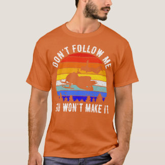 Dont Follow Me You Wont Make It Snowmobile IV T-Shirt