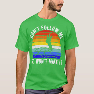 Dont Follow Me You Wont Make It Surf V T-Shirt