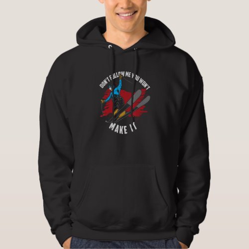 Dont Follow Me You Wont Make It   Winter Skiing Hoodie