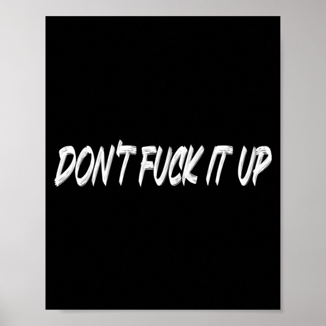 Don't For It Up Long Sleeve  Poster (Front)