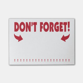 Don't Forget Attention Getting Reminder Post-it Notes by SayWhatYouLike at Zazzle