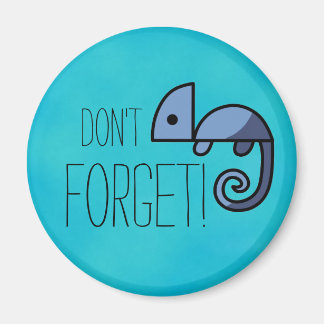 Don't Forget Blue Chameleon Reminders Magnet
