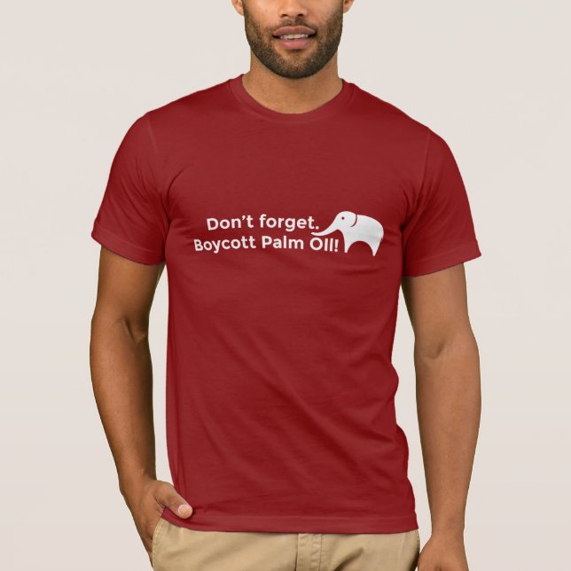 Don't forget. Boycott palm oil! T-Shirt (Front)