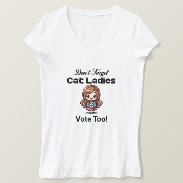 Don't Forget Cat Ladies Vote Too! Kamala 2024 T-Shirt (Design Front)