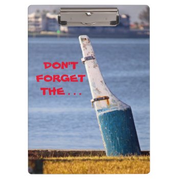 Don't Forget ...  Clipboard by SailingHideAway at Zazzle