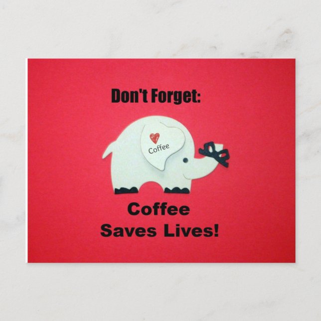 Don't Forget: Coffee Saves Lives! Postcard (Front)