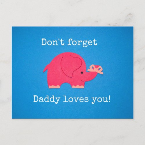 Dont forget Daddy loves you Postcard